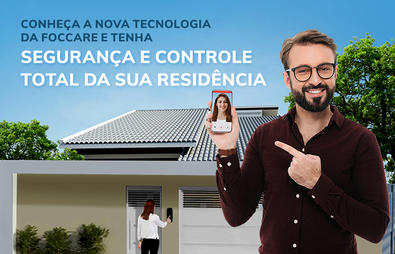 CONHEÇA A NOVA TECNOLOGIA DA FOCCARE: O VÍDEO PORTEIRO - FOCCARE